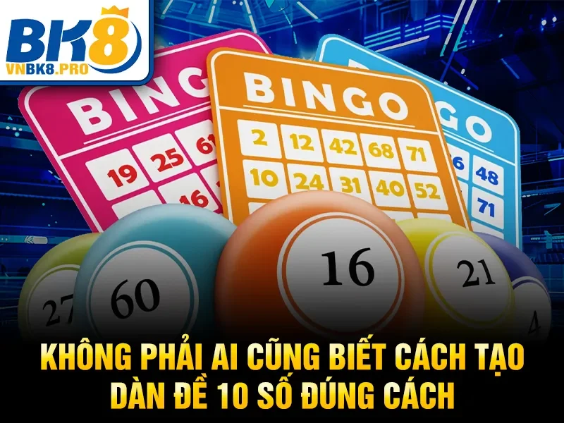 Cách Lập Dàn Đề 10 Số – Bí Quyết Đánh Hiệu Quả 2026 3 Không phải ai cũng biết cách tạo dàn đề 10 số đúng cách