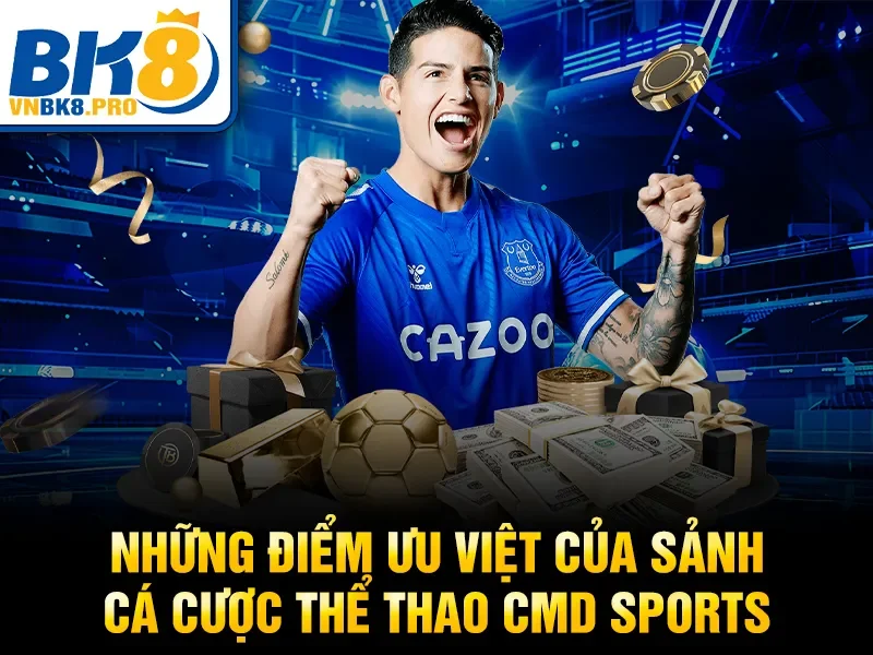 CMD Sports – Sảnh Cá Cược Thể Thao Uy Tín 2026 3 Những điểm ưu việt của sảnh cá cược thể thao CMD Sports