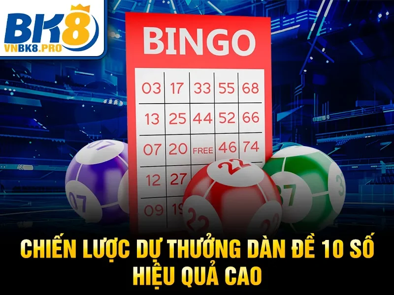 Cách Lập Dàn Đề 10 Số – Bí Quyết Đánh Hiệu Quả 2026 4 Chiến lược dự thưởng dàn đề 10 số hiệu quả cao